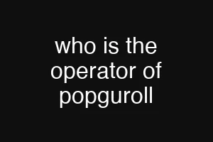 who is the operator of popguroll